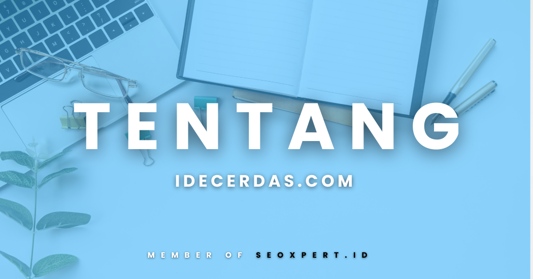 Tentang IdeCerdas.com | Media Pengembangan Diri, Karier & Produktivitas
